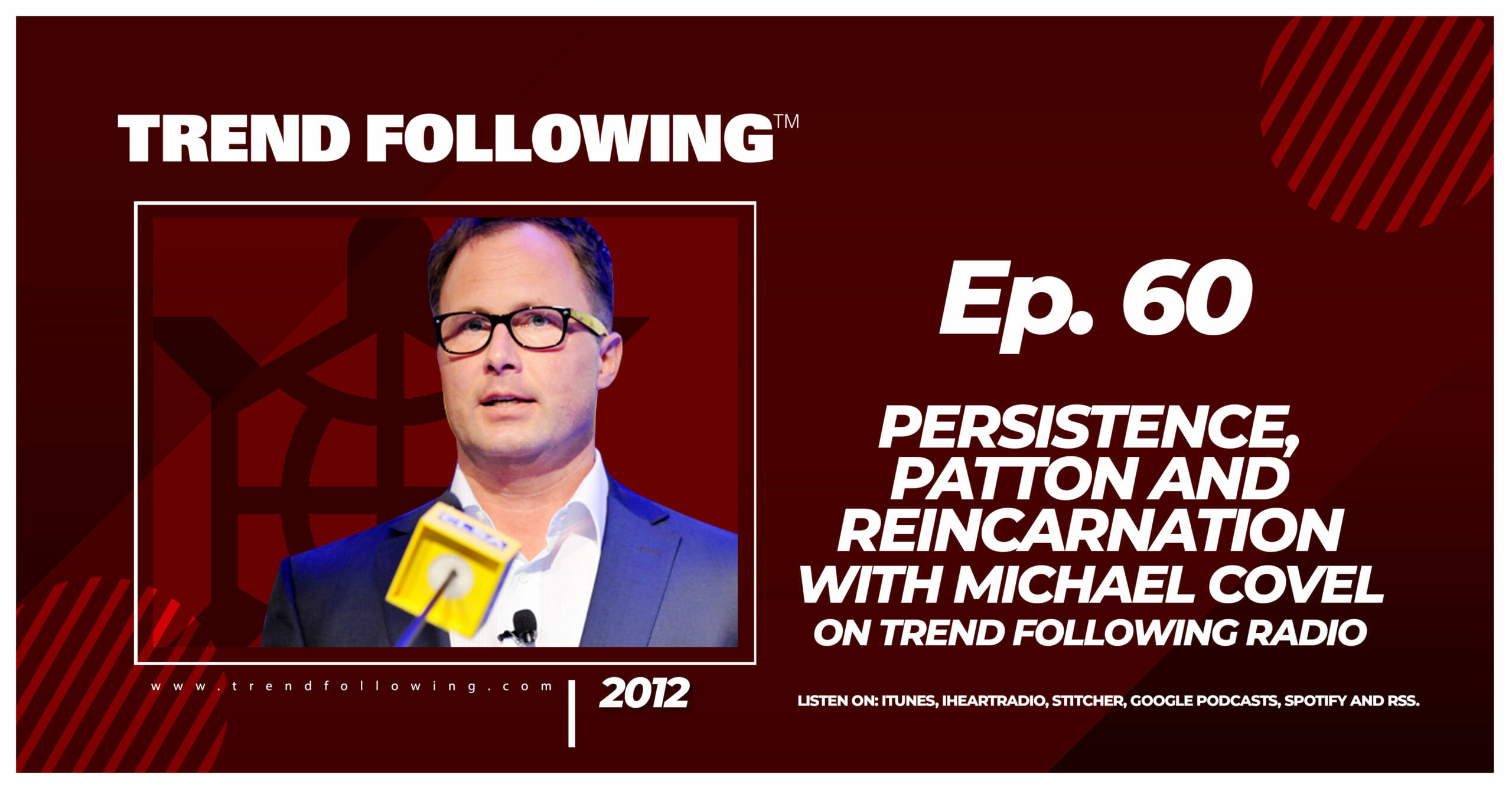 Persistence, Patton and Reincarnation with Michael Covel on Trend Following Radio