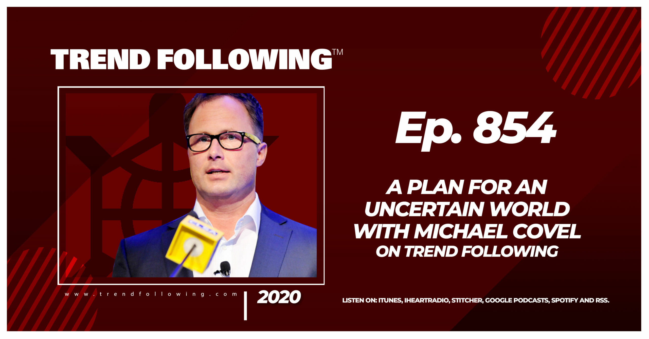 Episode 854 A Plan for an Uncertain World with Michael Covel on Trend Following