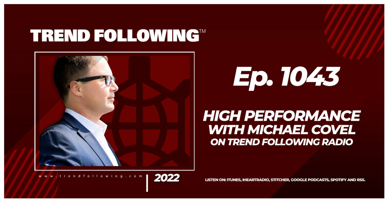 Ep. 1043 High Performance with Michael Covel on Trend